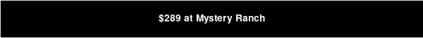 $289 at Mystery Ranch