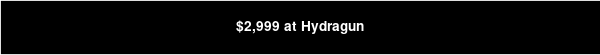 $2,999 at Hydragun