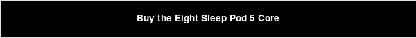 Buy the Eight Sleep Pod 5 Core