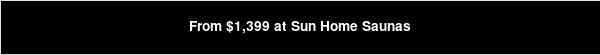 From $1,399 at Sun Home Saunas